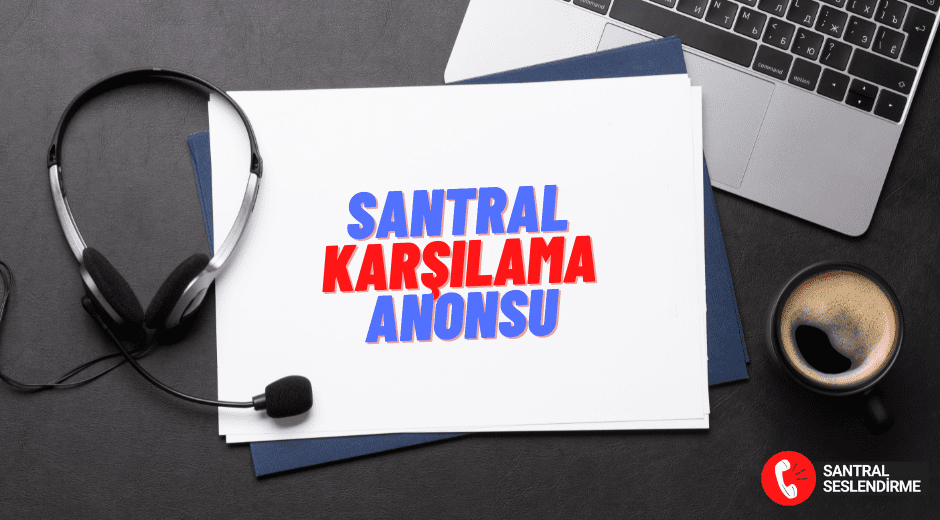 Santral Karşılama Anonsu